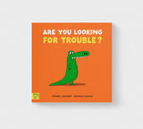 Are You Looking for Trouble?