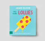 Jamie Oliver: Let's Make Lollies
